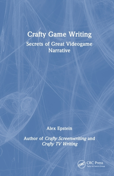 Crafty Game Writing Secrets Of Great Videogame Narrative