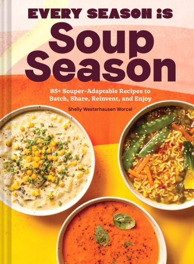 Every Season Is Soup Season + Souper-adaptable Recipes to