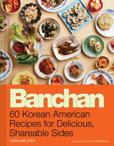 Banchan Korean American Recipes for Delicious, Shareable