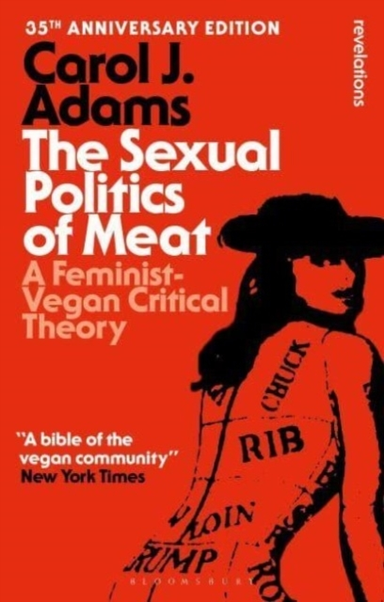 The Sexual Politics of Meat - 35th Anniversary Edition a Fem