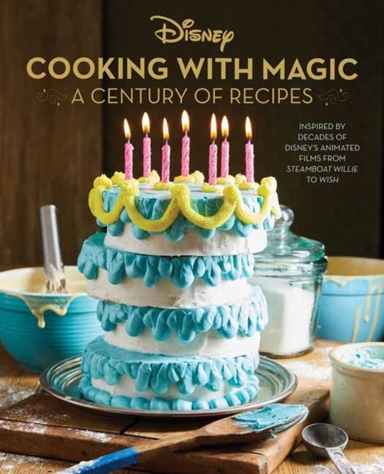 Disney: Cooking With Magic: a Century of Recipes