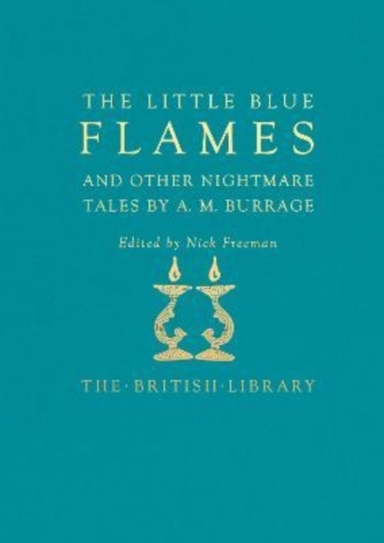 The Little Blue Flames and Other Uncanny Tales by A. M. Burr