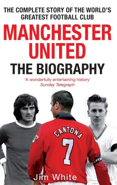 Manchester United: the Biography