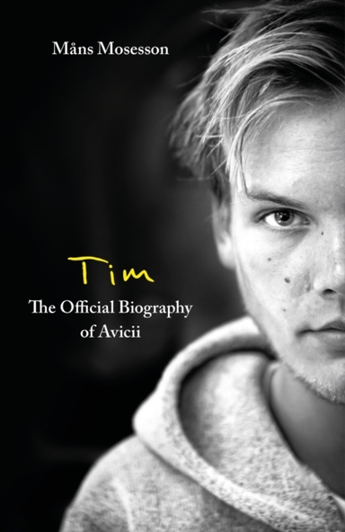 Tim – the Official Biography of Avicii