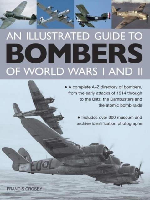 Illustrated Guide to Bombers of World Wars I and Ii: a Compl