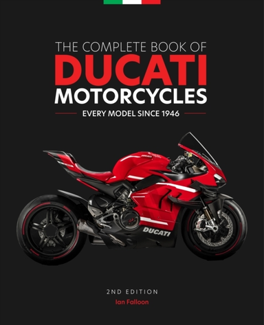 The Complete Book of Ducati Motorcycles, 2nd Edition Every M