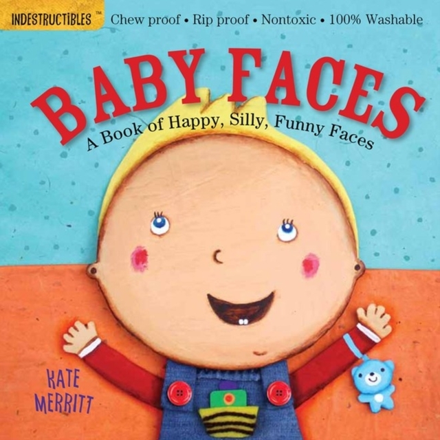 Indestructibles: Baby Faces: a Book of Happy, Silly, Funny F