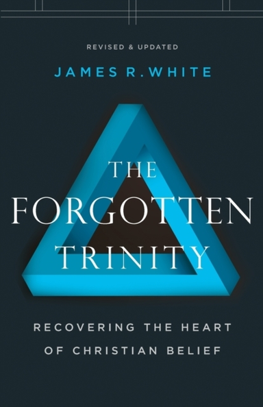 The Forgotten Trinity – Recovering the Heart of Christian Be