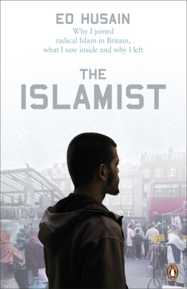Islamist, The: Why I Joined Radical Isla