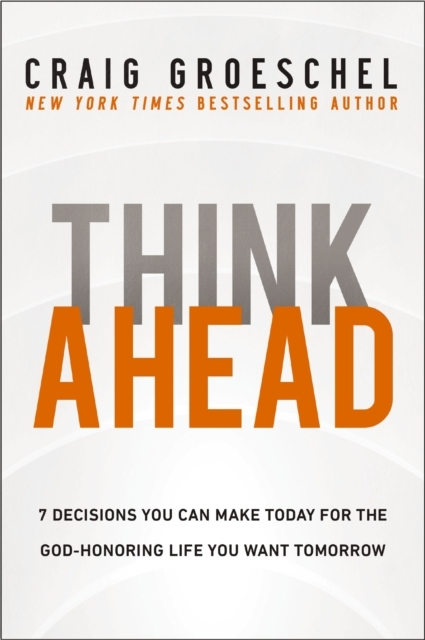 Think Ahead Decisions You Can Make Today For The God Honor