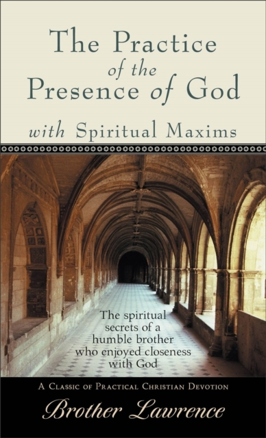 Practice of the Presence of God With Spiritual Maxims, the
