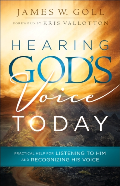 Hearing God`s Voice Today – Practical Help for Listening to
