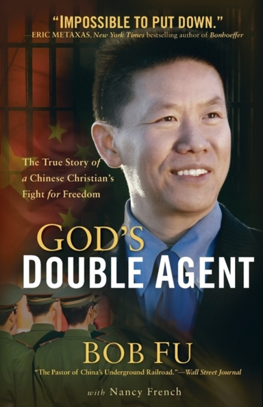 God`s Double Agent – the True Story of a Chinese Christian`s