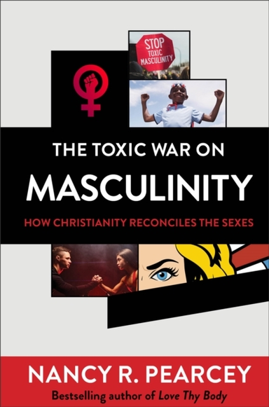 The Toxic War on Masculinity – How Christianity Reconciles T