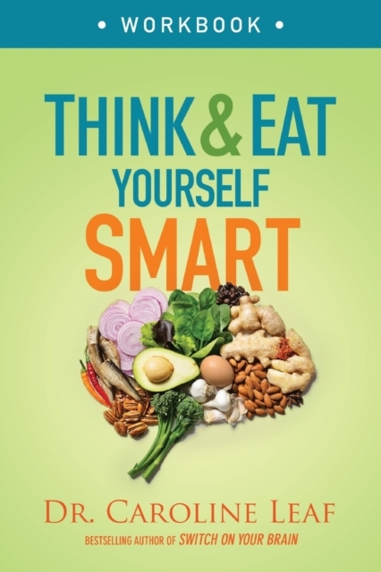 Think and Eat Yourself Smart Workbook  -  a Neuroscientific Ap