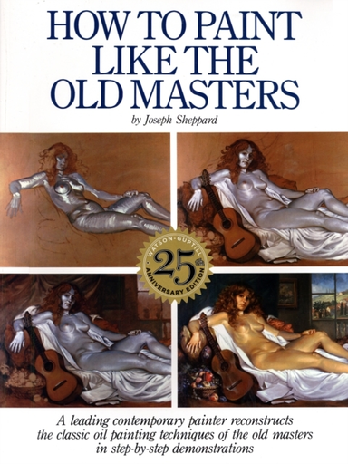 How to Paint Like the Old Masters, 25th Anniversar Y Edition