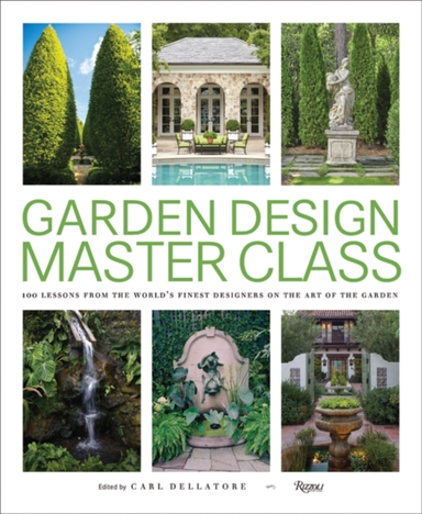 Garden Design Master Class Lessons From the World's Fine