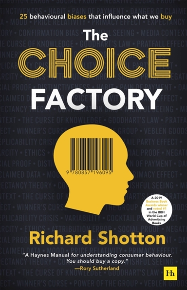 The Choice Factory Behavioural Biases That Influence What