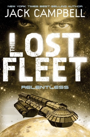 Lost Fleet - Relentless Book 5