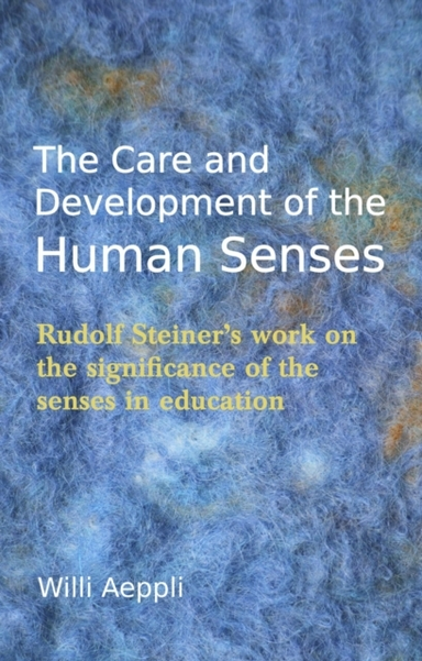 The Care and Development of the Human Senses Rudolf Steiner'