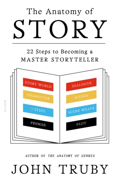 The Anatomy of Story Steps to Becoming a Master Storytell