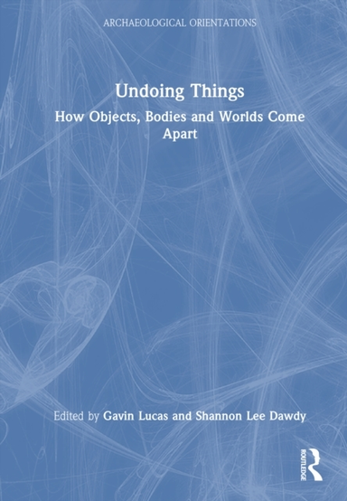Undoing Things How Objects, Bodies And Worlds Come Apart