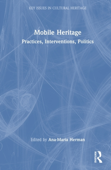 Mobile Heritage Practices, Interventions, Politics