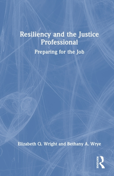 Resiliency And The Justice Professional Preparing For The Jo