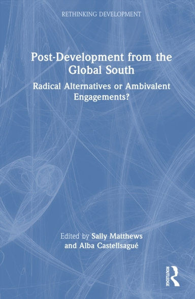 Post-Development From The Global South Radical Alternatives