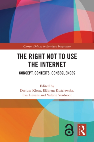 The Right Not To Use The Internet Concept, Contexts, Consequ
