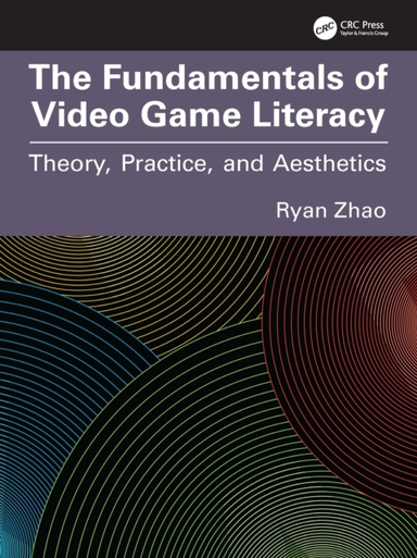 The Fundamentals Of Video Game Literacy Theory, Practice, An