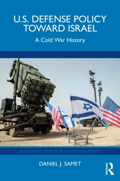 U.S. Defense Policy Toward Israel A Cold War History