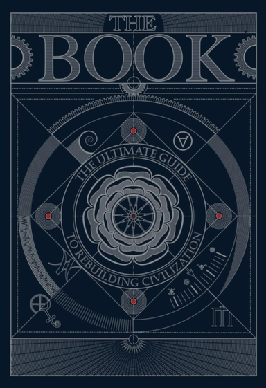 The Book:the Ultimate Guide to Rebuilding a Civilization