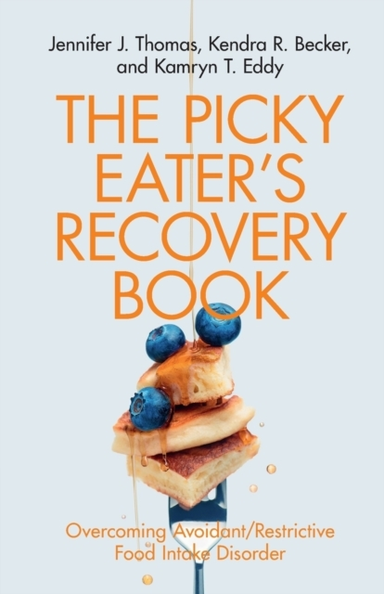 The Picky Eater's Recovery Book Overcoming Avoidant/restrict
