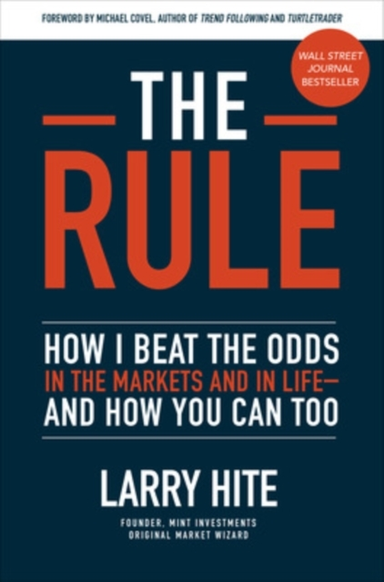 The Rule: How I Beat the Odds in the Markets and in Life—and