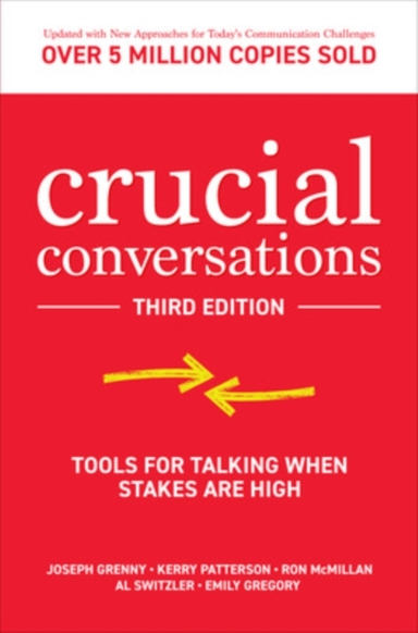 Crucial Conversations: Tools for Talking When Stakes Are Hig