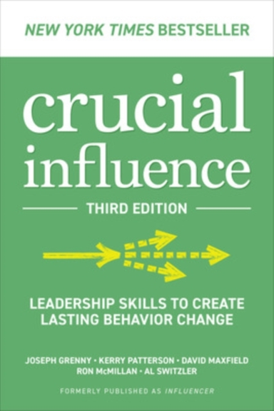 Crucial Influence, Third Edition: Leadership Skills to Creat