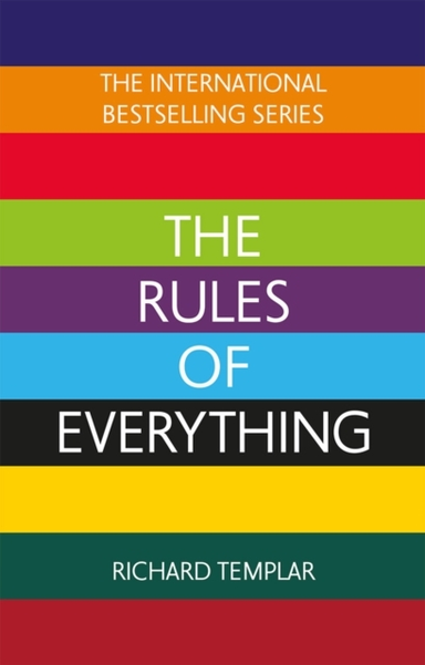 The Rules of Everything: a Complete Code for Success and Hap