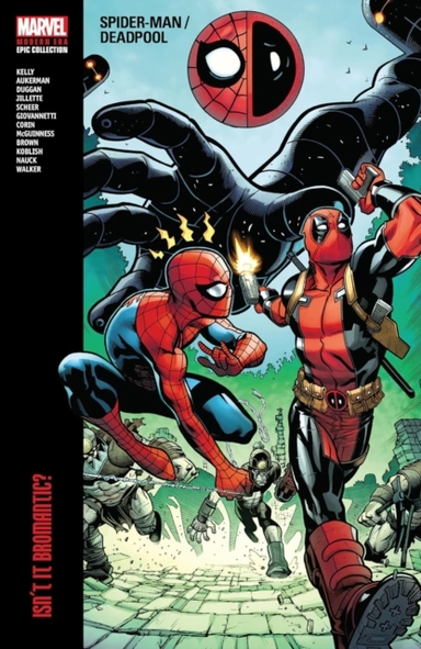 Spider-man/deadpool Modern Era Epic Collection: Isn't It Bro
