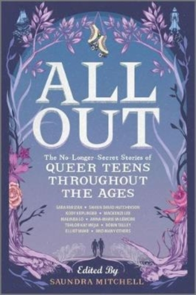 All Out: the No-longer-secret Stories of Queer Teens Through