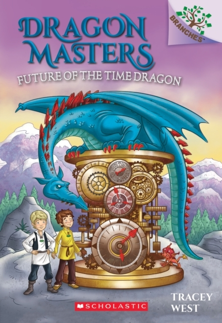 Future of the Time Dragon: a Branches Book Dragon Masters #1