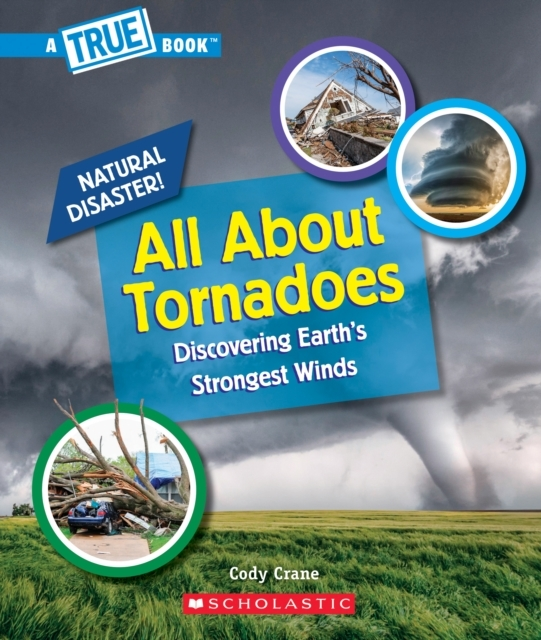 All About Tornadoes a True Book: Natural Disasters