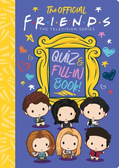 The Official Friends Quiz and Fill-in Book!