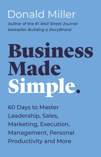 Business Made Simple Days to Master Leadership, Sales, Ma