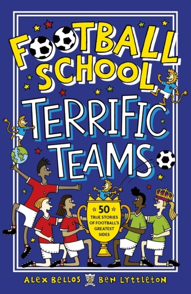 Football School Terrific Teams: 50 True Stories of Football'