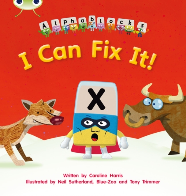 Bug Club Phonics - Phase 3 Unit 6: Alphablocks I Can Fix It!