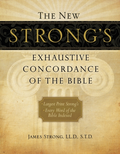 The New Strong's Exhaustive Concordance Of The Bible Every W