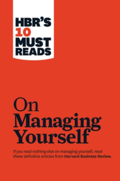Hbr's 10 Must Reads on Managing Yourself With Bonus Article
