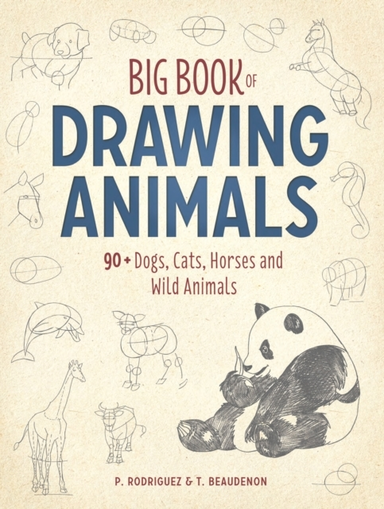 Big Book of Drawing Animals + Dogs, Cats, Horses and Wild