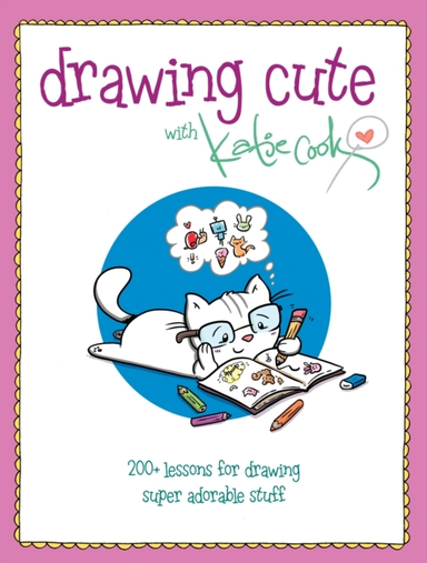Drawing Cute With Katie Cook + Lessons for Drawing Super